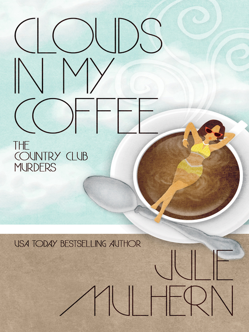 Title details for Clouds in My Coffee by Julie Mulhern - Wait list